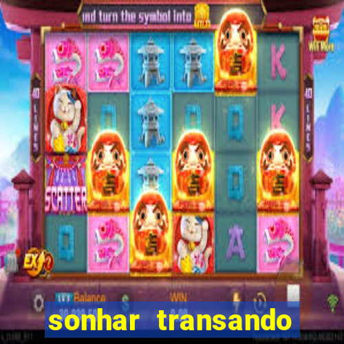 sonhar transando jogo do bicho